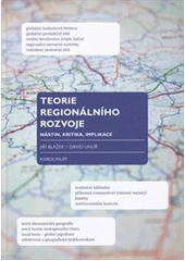kniha Teorie regionálního rozvoje nástin, kritika, implikace, Karolinum  2011