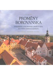 kniha Proměny Borovanska urbanistický vývoj Borovan a okolní krajiny do zrušení kláštera za Josefa II., Veduta - Bohumír Němec 2021