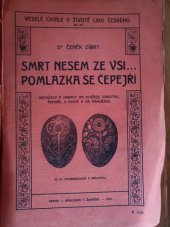 kniha Smrt nesem ze vsi ... pomlázka s čepejří : obchůzky a zábavy na Blažeje, Dorotku, Řehoře, v postě a na pomlázku, F. Šimáček 1910