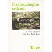 kniha Naslouchejme srdcem V tichu a sdílení přijímáme Boží slovo : [Sborník prací členů komunity v Taizé], Scriptum 1992