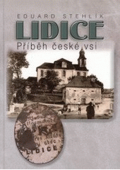 kniha Lidice příběh české vsi, Pro Památník Lidice vydala Jitka Kejřová, nakl. V ráji 2004