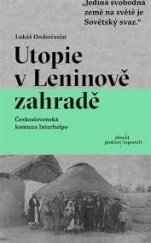 kniha Utopie v Leninově zahradě Československá komuna Interhelpo, Absynt 2023