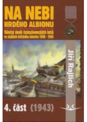 kniha Na nebi hrdého Albionu 4 - 1943 - válečný deník československých letců ve službách britského letectva 1940-1945., Svět křídel 2002