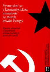 kniha Ústavněprávní kontexty vyrovnání se s totalitní minulostí konference středoevropských ústavních soudů, Brno, Česká republika 27.-28. květen 2003, Linde 2003