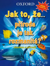 kniha Jak to, že… příroda je tak rozmanitá? Všechno o přírodě, Edika 2013