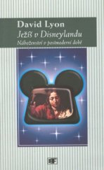 kniha Ježíš v Disneylandu náboženství v postmoderní době, Mladá fronta 2002
