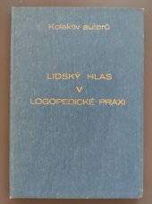 kniha Lidský hlas v logopedické praxi sborník přednášek a statí, Čes. logopedická společ. 1982