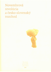 kniha Novembrova revolúcia a česko-slovenský rozchod od česko-slovenskej federácie k samostatnej demokratickej slovenskej štátnosti : výber dokumentov a prejavov november 1989 - december 1992, Literárně informačné centrum 2002