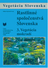 kniha Rastlinné spoločenstvá Slovenska 3. - Vegetácia mokradí, Slovenska akademia vied  2001