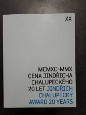 kniha Cena Jindřicha Chalupeckého 20 let = Jindřich Chalupecký award 20 years : MCMXC-MMX, Společnost Jindřicha Chalupeckého 2010