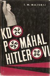 kniha Kdo pomáhal Hitlerovi ze vzpomínek sovětského velvyslance, Nakladatelství politické literatury 1964