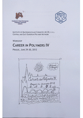 kniha Career in polymers IV workshop, Prague, June 29-30, 2012 : book of abstracts, Institute of Macromolecular Chemistry AS CR, v.v.i. 