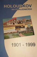 kniha Holoubkov na pohlednicích 1901-1999 Pozdravy z Holoubkova na pohlednicích - léta 1901 až 1999, Obecní úřad Holoubkov 1999