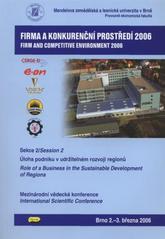 kniha Firma a konkurenční prostředí 2006 Sekce 2, - Úloha podniku v udržitelném rozvoji regionů - mezinárodní vědecká konference : Brno, 3.-4. března 2006., Konvoj 2006