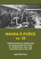 kniha Nauka o pušce vz. 33 Služební předpis pro finanční stráž dle výnosu ministerstva financí čl. 118.603/36 pres. insp. a org. v původním znění z roku 1937, Brigadýr 2021