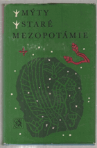 kniha Mýty staré Mezopotámie sumerská, akkadská a chetitská literatura na klínopisných tabulkách, Odeon 1977