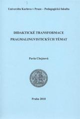 kniha Didaktické transformace pragmalingvistických témat, Univerzita Karlova, Pedagogická fakulta 2010