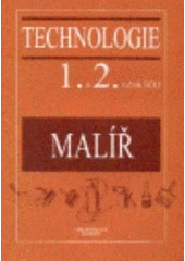 kniha Technologie 1. a 2. ročník SOU - malíř, Svoboda (servis) 2000