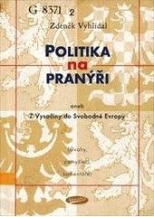 kniha Politika na pranýři, aneb, Z Vysočiny do Svobodné Evropy (úvahy, zamyšlení, komentáře), Votobia 2005