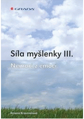 kniha Síla myšlenky III. nemoci z emocí, Grada 2012