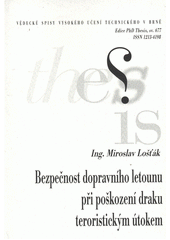 kniha Bezpečnost dopravního letounu při poškození draku teroristickým útokem = Safety of a commercial aircraft after damage to airframe due to terrorist attack : zkrácená verze Ph.D. Thesis, Vysoké učení technické v Brně 