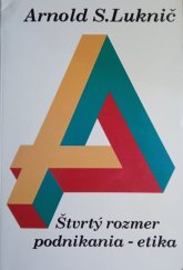 kniha Štvrtý rozmer podnikania etika pre manažérov, pre školy, pre každého, Slovak Academic Press 1994