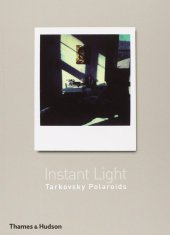 kniha Instant Light Tarkovsky Polaroids, Thames & Hudson 2004