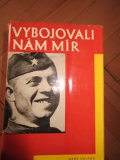 kniha Vybojovali nám mír Sborník vzpomínek sovět. vojáků na osvobození ČSR, Naše vojsko 1961