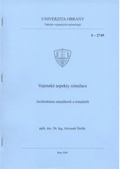 kniha Vojenské aspekty simulace architektura simulátorů a trenažérů, Univerzita obrany 2008