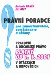 kniha Právní poradce pro zaměstnavatele, zaměstnance a občany pracovní a občanské právo platné od 1.1.2001 v otázkách a odpovědích, Montanex 2001