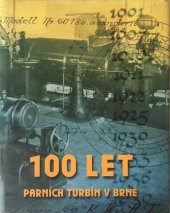 kniha 100 let historie a současnost vývoje a výroby parních turbín v Brně, Pro společnost ALSTOM Power Brno vydalo studio Trilabit ve spolupráci s Asociací PCC 2002