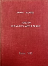 kniha Archiv hlavního města Prahy o jeho vývoji, sbírkách i významu, Vzdělávací a kulturně podpůrný spolek Melantrich 1933