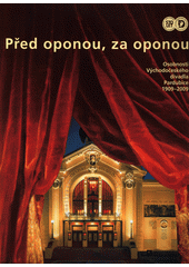 kniha Před oponou, za oponou Osobnosti Východočeského divadla Pardubice 1909 - 2009, Východočeské divadlo Pardubice 2014