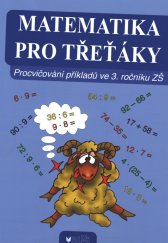 kniha Matematika pro třeťáky Procvičování příkladů ve 3. ročníku Z3, Blug 2018