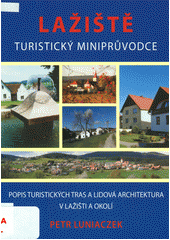 kniha Lažiště turistický miniprůvodce : popis turistických tras a lidová architektura v Lažišti a okolí, Obecní úřad 2009