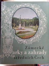 kniha Zámecké parky a zahrady středních Čech, Středisko státní památkové péče a ochrany přírody Středočeského kraje 1967