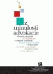 kniha Z minulosti advokacie sborník příspěvků z druhé konference o dějinách advokacie konané Výborem pro dějiny advokacie ČAK ve spolupráci s Okresním soudem v Kutné Hoře dne 25.11.2005 v Kutné Hoře, Linde 2008