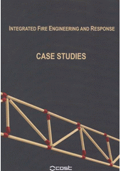 kniha COST TU0904 Case studies - integrated fire engineering and response : case studies, Czech Technical University 2012