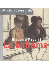 kniha Giacomo Puccini (1858-1924), La bohème opera o čtyřech obrazech : premiéra: 23.10.2008, Státní opera Praha 2008