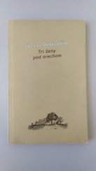 kniha Tri ženy pod orechom, Koloman Kertész Bagala 2005