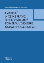 kniha Evropské a české právo, jejich vzájemný poměr v judikatuře Ústavního soudu ČR, Linde 2010