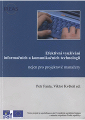 kniha Efektivní využívání informačních a komunikačních technologií nejen pro projektové man[a]žery, IREAS, Institut pro strukturální politiku 2008