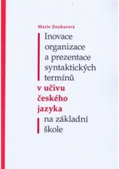 kniha Inovace organizace a prezentace syntaktických termínů v učivu českého jazyka na základní škole, Univerzita Palackého 2005