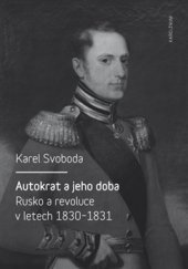 kniha Autokrat a jeho doba Rusko a revoluce v letech 1830-1831, Karolinum  2016