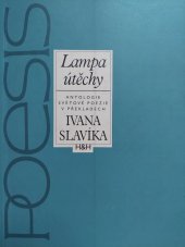 kniha Lampa útěchy antologie světové poezie v překladech Ivana Slavíka, H & H 1996