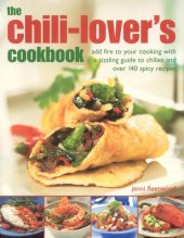 kniha The Chili-lover's Cookbook add fire to your cooking with a sizzling guide to chilies and over 140 spicy recipes, Anness Publishing Limited 2009