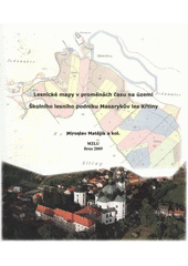 kniha Lesnické mapy v proměnách času na území Školního lesního podniku Masarykův les Křtiny, Mendelova zemědělská a lesnická univerzita v Brně 2009