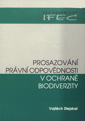 kniha Prosazování právní odpovědnosti v ochraně biodiverzity, IFEC 2006