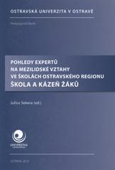 kniha Škola a kázeň žáků pohledy expertů na mezilidské vztahy ve školách ostravského regionu, Ostravská univerzita v Ostravě 2010