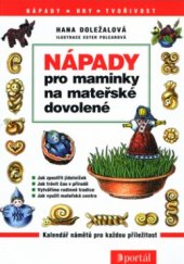 kniha Nápady pro maminky na mateřské dovolené [kalendář námětů pro každou příležitost], Portál 2004